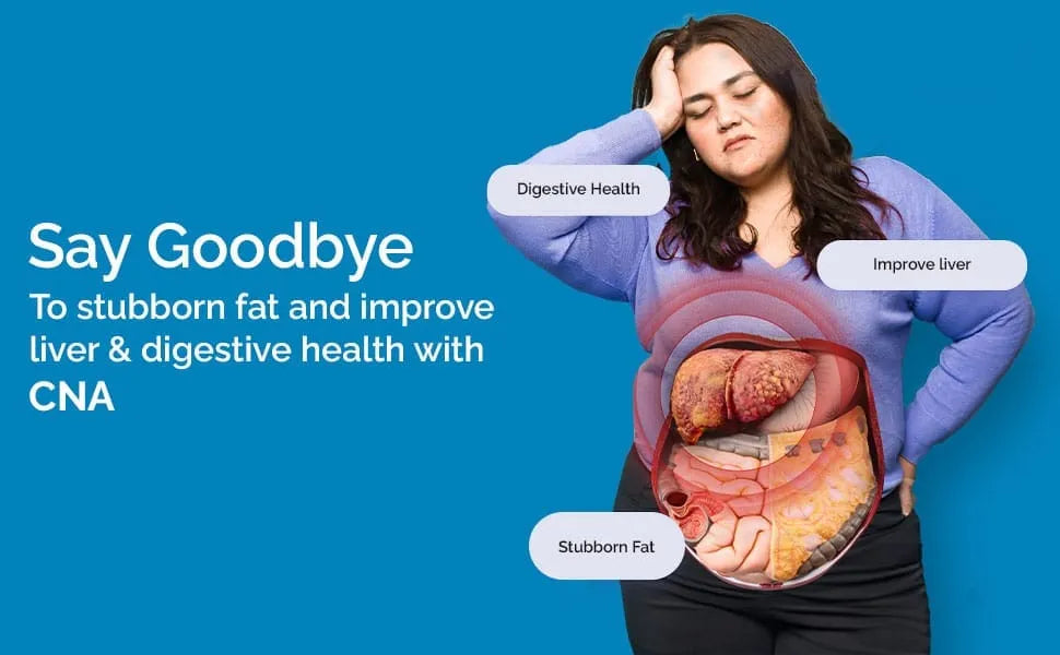 CNA for Stubborn Fat, Liver, Digestive Health